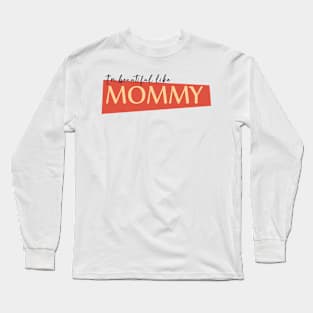 im beautiful like mommy Long Sleeve T-Shirt